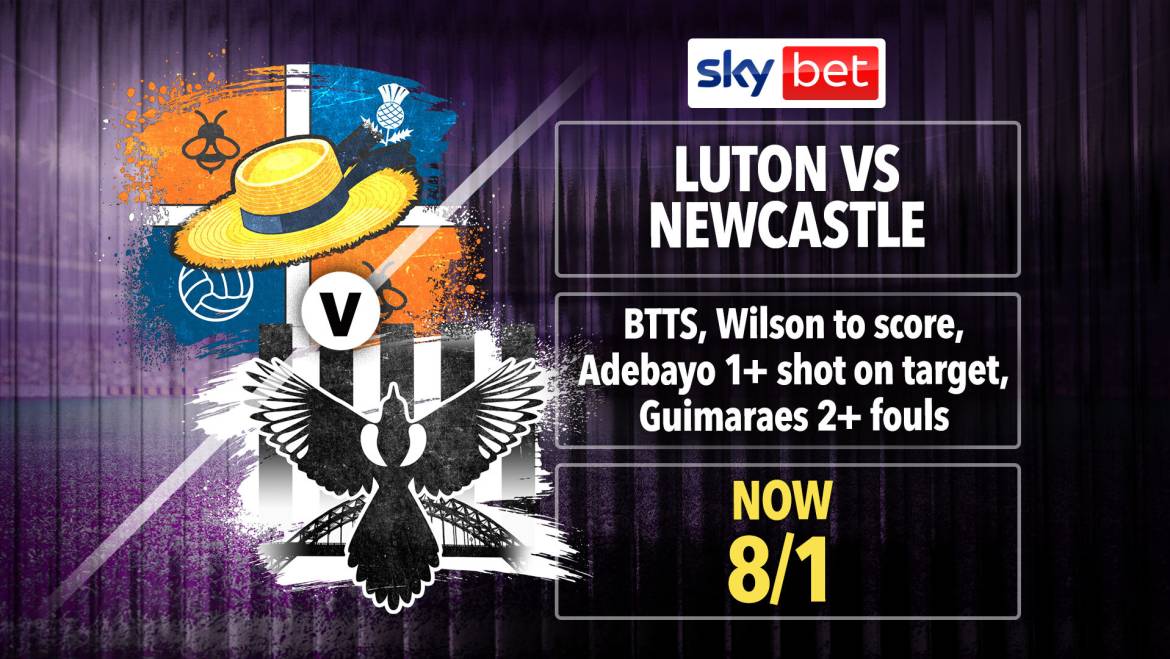 Luton v Newcastle 8/1 BuildABet: BTTS, Wilson to score, Adebayo 1+ SOT, Guimaraes 1+ foul with Sky Bet
