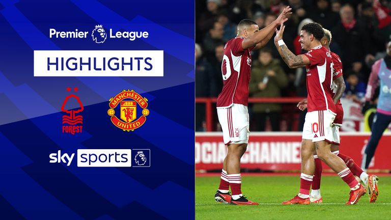 Nottingham Forest 2-1 Manchester United | Premier League highlights | Video | Watch TV Show | Sky Sports