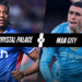 Crystal Palace vs Man City live score, result, stats, lineups from Premier League match