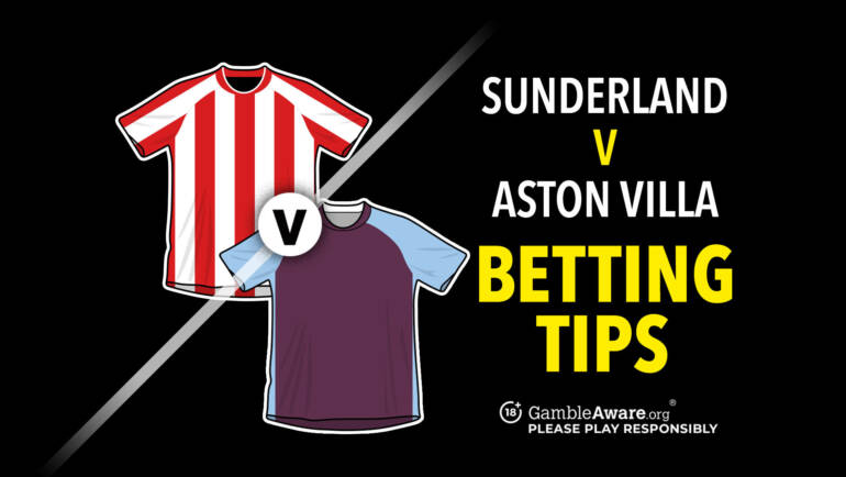 Sunderland vs Aston Villa betting tips and predictions – Can Villa end their goal drought?